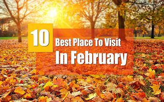 Best Places To Visit in February: India Popular destinations